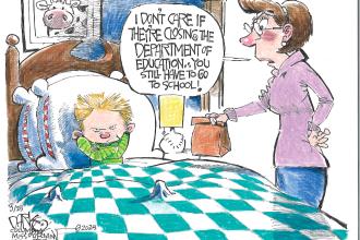 An editorial cartoon of a child pouting in bed as his mother makes him go to school even though Trump is trying to shut down the Department of Education. 