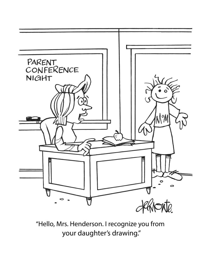 Teacher at desk. Stick figure walks in with dress and the word mom on her shirt.